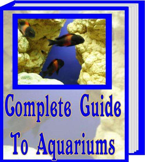Your Complete Aquarium Guide - FREE DOWNLOAD - Pets